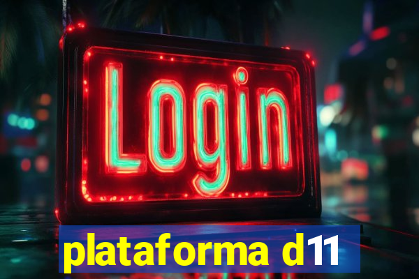 plataforma d11